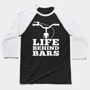 Funny Bicycle Life Behind Bars Biking Baseball T-Shirt